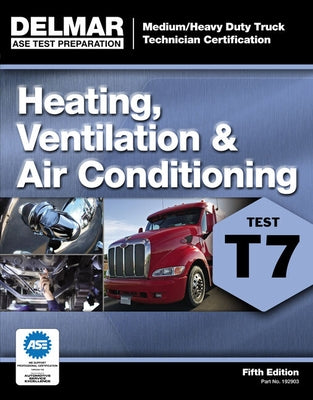 ASE Test Preparation - T7 Heating, Ventilation, and Air Conditioning by Delmar Cengage Learning