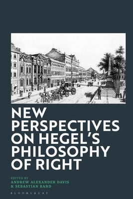 New Perspectives on Hegel's Philosophy of Right by Davis, Andrew Alexander