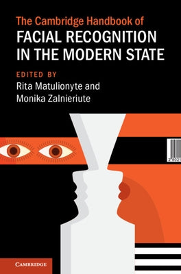 The Cambridge Handbook of Facial Recognition in the Modern State by Matulionyte, Rita