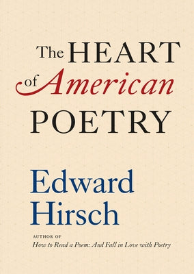 The Heart of American Poetry by Hirsch, Edward