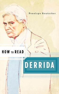 How to Read Derrida by Deutscher, Penelope