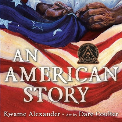 An American Story (Coretta Scott King Illustrator Award Winner) by Alexander, Kwame