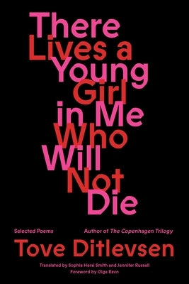 There Lives a Young Girl in Me Who Will Not Die: Selected Poems by Ditlevsen, Tove