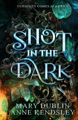 Shot in the Dark: A Spellbinding Enemies-to-Lovers Urban Fantasy Adventure by Dublin, Mary