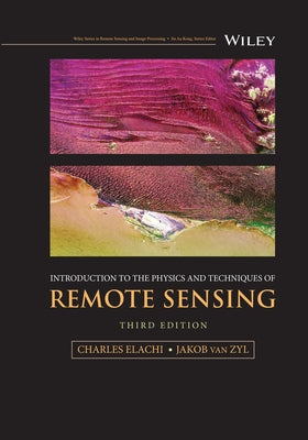 Introduction to the Physics and Techniques of Remote Sensing by Elachi, Charles