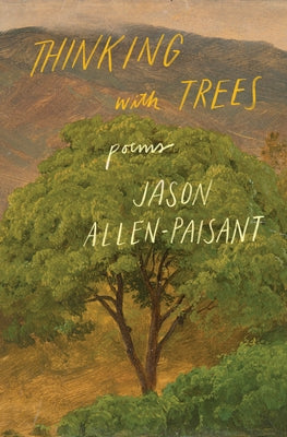 Thinking with Trees: Poems by Allen-Paisant, Jason