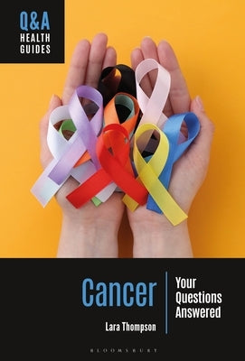 Cancer: Your Questions Answered by Thompson, Lara