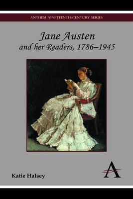 Jane Austen and Her Readers, 1786-1945 by Halsey, Katie