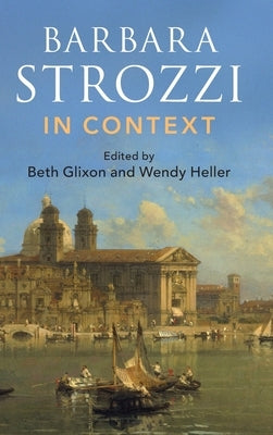 Barbara Strozzi in Context by Glixon, Beth