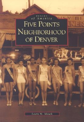 Five Points Neighborhood of Denver by Mauck, Laura M.