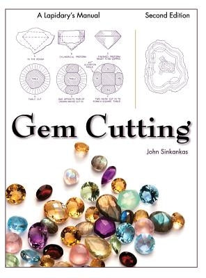 Gem Cutting: A Lapidary's Manual, 2nd Edition by Sinkankas, John