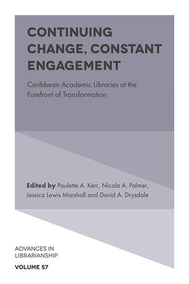 Continuing Change, Constant Engagement: Caribbean Academic Libraries at the Forefront of Transformation by Kerr, Paulette A.