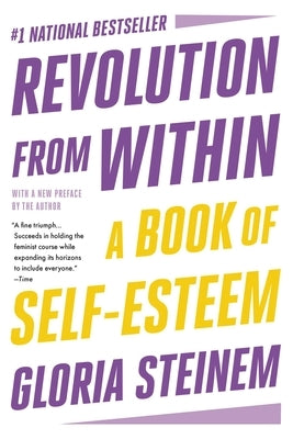 Revolution from Within: A Book of Self-Esteem by Steinem, Gloria