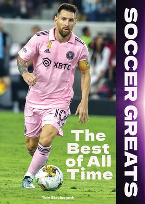 Soccer Greats: The Best of All Time by Streissguth, Tom