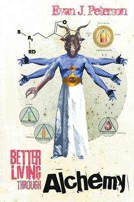 Better Living Through Alchemy by Peterson, Evan J.