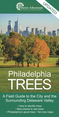 Philadelphia Trees: A Field Guide to the City and the Surrounding Delaware Valley by Meyer, Paul