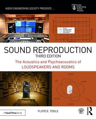 Sound Reproduction: The Acoustics and Psychoacoustics of Loudspeakers and Rooms by Toole, Floyd