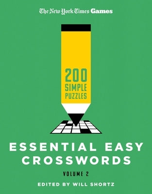 New York Times Games Essential Easy Crosswords Volume 2: 200 Simple Puzzles by New York Times