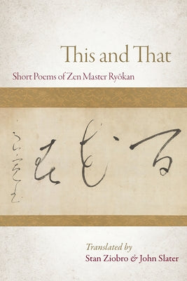 This and That: Selected Short Poems of Zen Master Ryokan by Ryokan