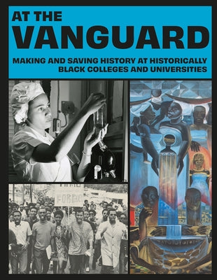 At the Vanguard: Making and Saving History at Historically Black Colleges and Universities by Salahu-Din, Tulani