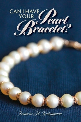 Can I Have Your Pearl Bracelet? by Kakugawa, Frances H.