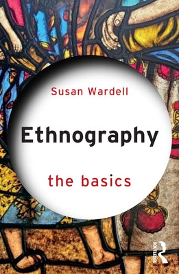 Ethnography: The Basics by Wardell, Susan