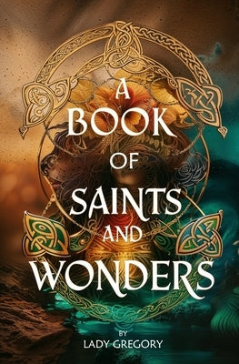 A Book of Saints and Wonders by Gregory, Lady