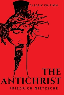 The Antichrist by Nietzsche, Friedrich