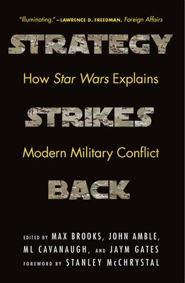 Strategy Strikes Back: How Star Wars Explains Modern Military Conflict by Brooks, Max