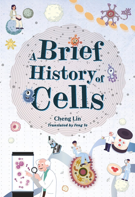 A Brief History of Cells by Cheng, Lin