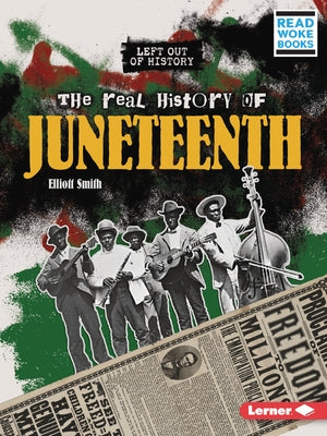 The Real History of Juneteenth by Smith, Elliott