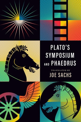 Plato's Symposium and Phaedrus by Sachs, Joe