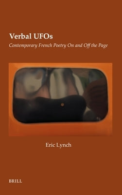 Verbal UFOs: Contemporary French Poetry on and Off the Page by Lynch, Eric