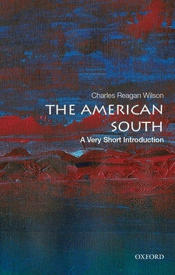 The American South: A Very Short Introduction by Wilson, Charles Reagan