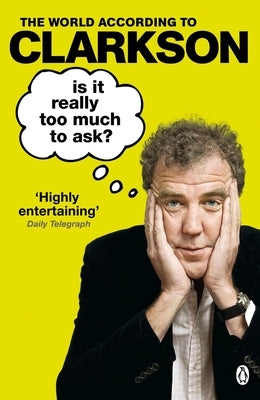 Is It Really Too Much to Ask?: The World According to Clarkson Volume 5 Volume 5 by Clarkson, Jeremy