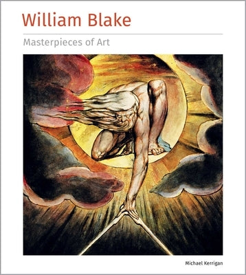 William Blake Masterpieces of Art by Kerrigan, Michael