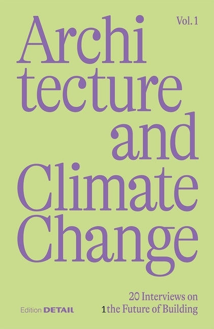 Architecture and Climate Change: 20 Interviews on the Future of Building by Hofmeister, Sandra