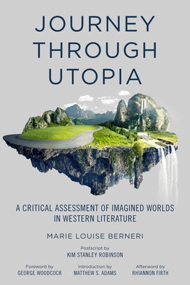 Journey Through Utopia: A Critical Examination of Imagined Worlds in Western Literature by Berneri, Marie Louise