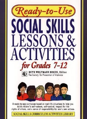 Ready-To-Use Social Skills Lessons and Activities for Grades 7 - 12 by Begun, Ruth Weltmann