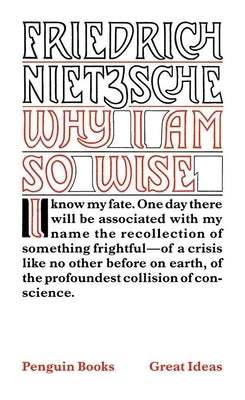 Why I Am So Wise by Nietzsche, Friedrich