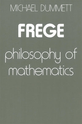 Frege: Philosophy of Mathematics by Dummett, Michael