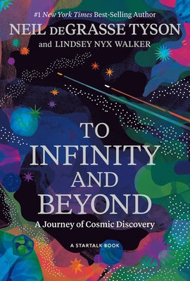 To Infinity and Beyond: A Journey of Cosmic Discovery by Tyson, Neil Degrasse