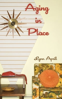 Aging in Place by Aprill, Lynn