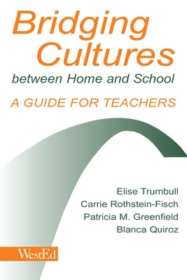 Bridging Cultures Between Home and School: A Guide for Teachers by Trumbull, Elise