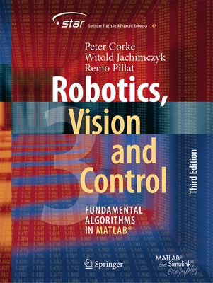 Robotics, Vision and Control: Fundamental Algorithms in Matlab(r) by Corke, Peter