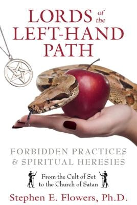 Lords of the Left-Hand Path: Forbidden Practices & Spiritual Heresies by Flowers, Stephen E.