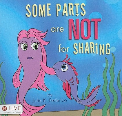 Some Parts are NOT for Sharing by Federico, Julie K.