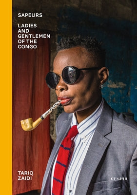 Sapeurs: Ladies & Gentlemen of the Congo by Zaidi, Tariq