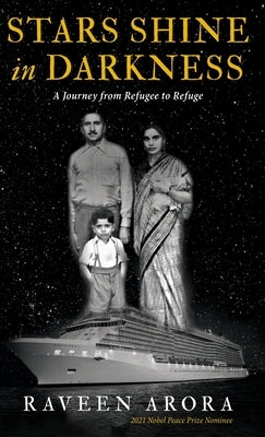 Stars Shine in Darkness: A Journey from Refugee to Refuge by Arora, Raveen