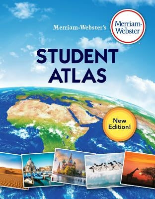 Merriam-Webster's Student Atlas by Merriam-Webster